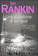 Una Questione Di Sangue by Ian Rankin