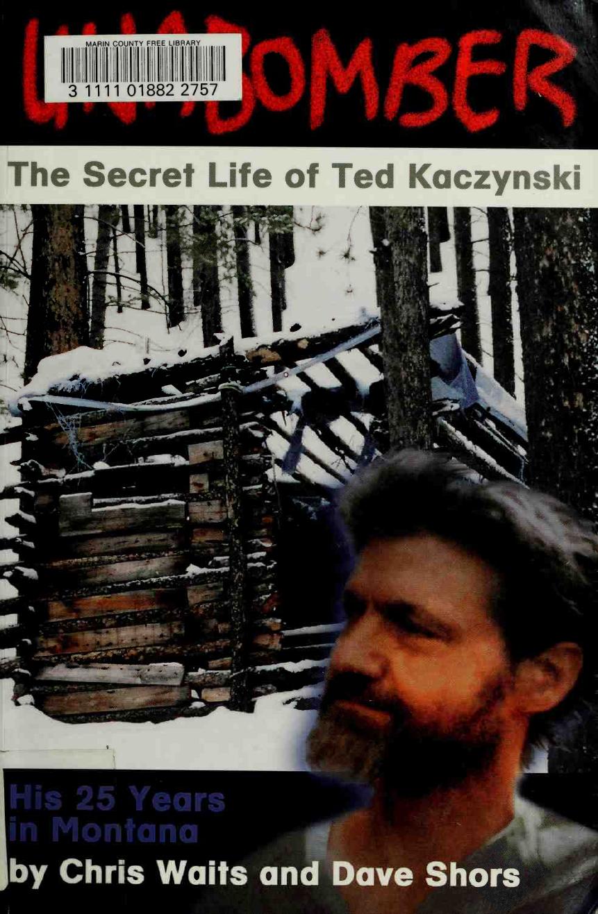 Unabomber: The Secret Life of Ted Kaczynski by Chris Waits Dave Shors