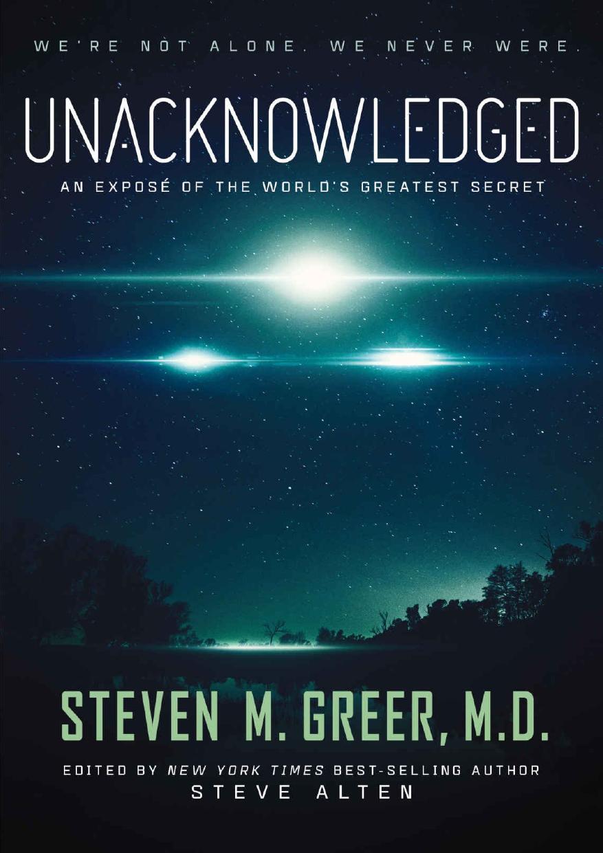 Unacknowledged: An Expose Of The World's Greatest Secret by Steven Greer M.D