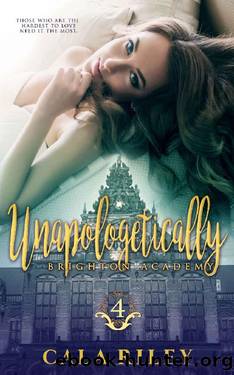 Unapologetically (Brighton Academy Series Book 4) by Cala Riley