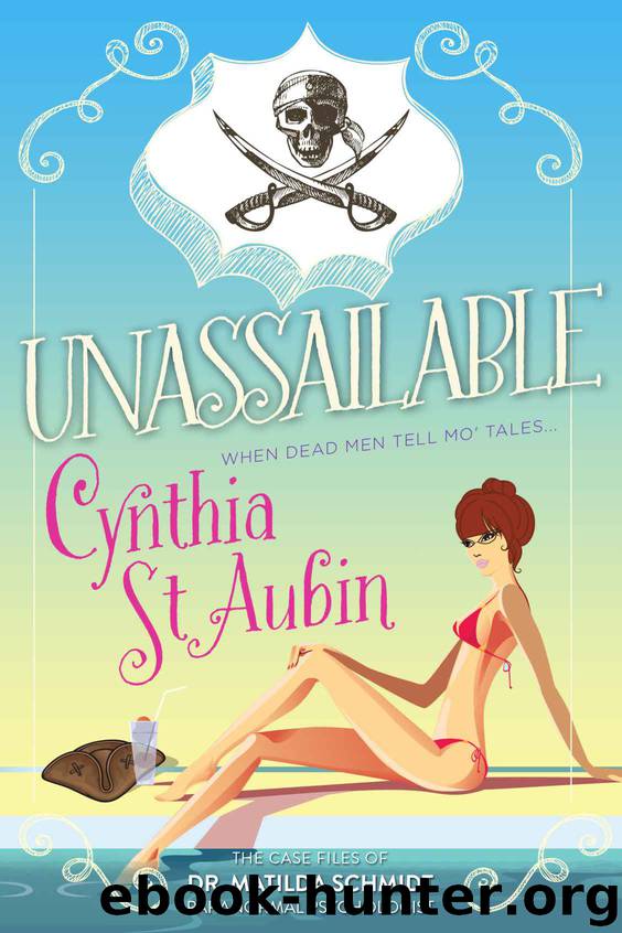 Unassailable: The Case Files of Dr. Matilda Schmidt, Paranormal Psychologist #5 (The Case Files of Matilda Schmidt, Paranormal Psychologist) by Cynthia St. Aubin