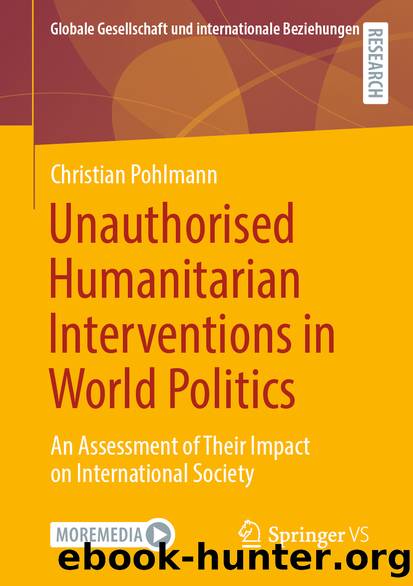 Unauthorised Humanitarian Interventions in World Politics by Christian Pohlmann