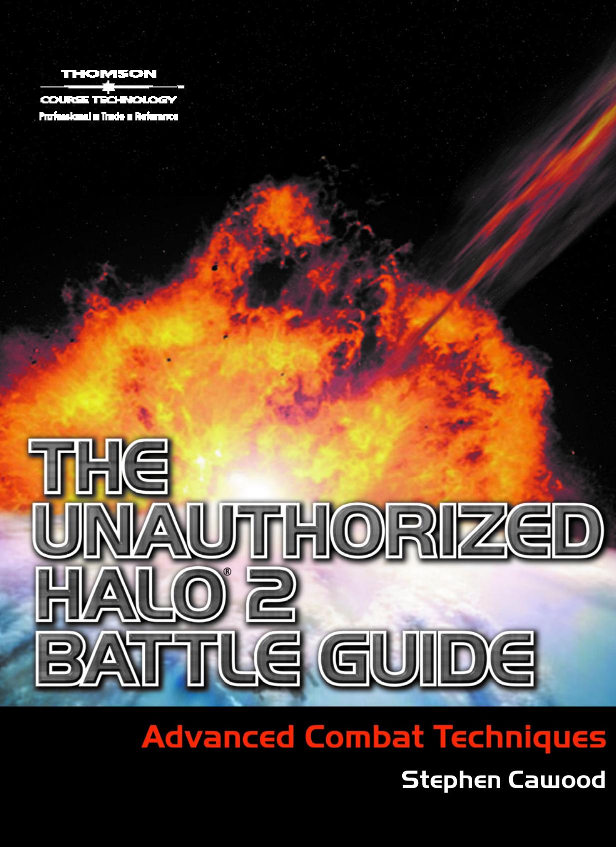 Unauthorized Halo 2 Battle Guide: Advanced Combat Techniques by Stephen Cawood