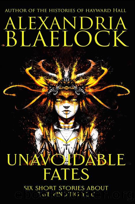 Unavoidable Fates by Alexandria Blaelock