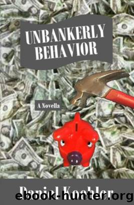 Unbankerly Behavior by Daniel Koehler
