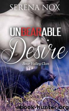 Unbearable Desire (Paranormal Bear Shifter Romance) (Bear Valley Clan Book 1) by Nox Serena