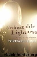Unbearable Lightness: A Story of Loss and Gain by Portia de Rossi