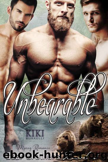 Unbearable: Bear Brothers Mpreg Romance Book 3 by Burrelli Kiki