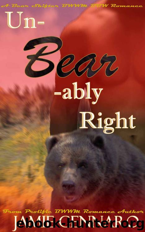 Unbearably Right (Bear Shifter BWWM BBW Romance Standalone) by Jamie Gennaro