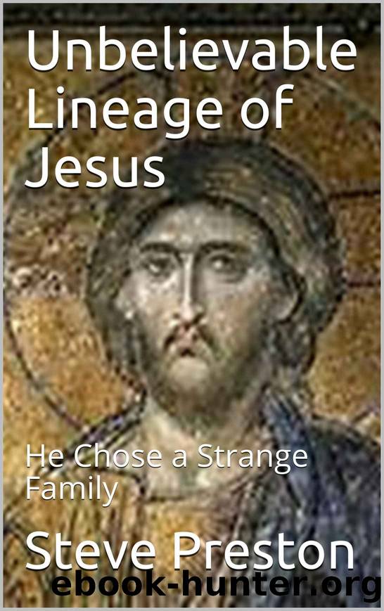 Unbelievable Lineage of Jesus by Preston Steve