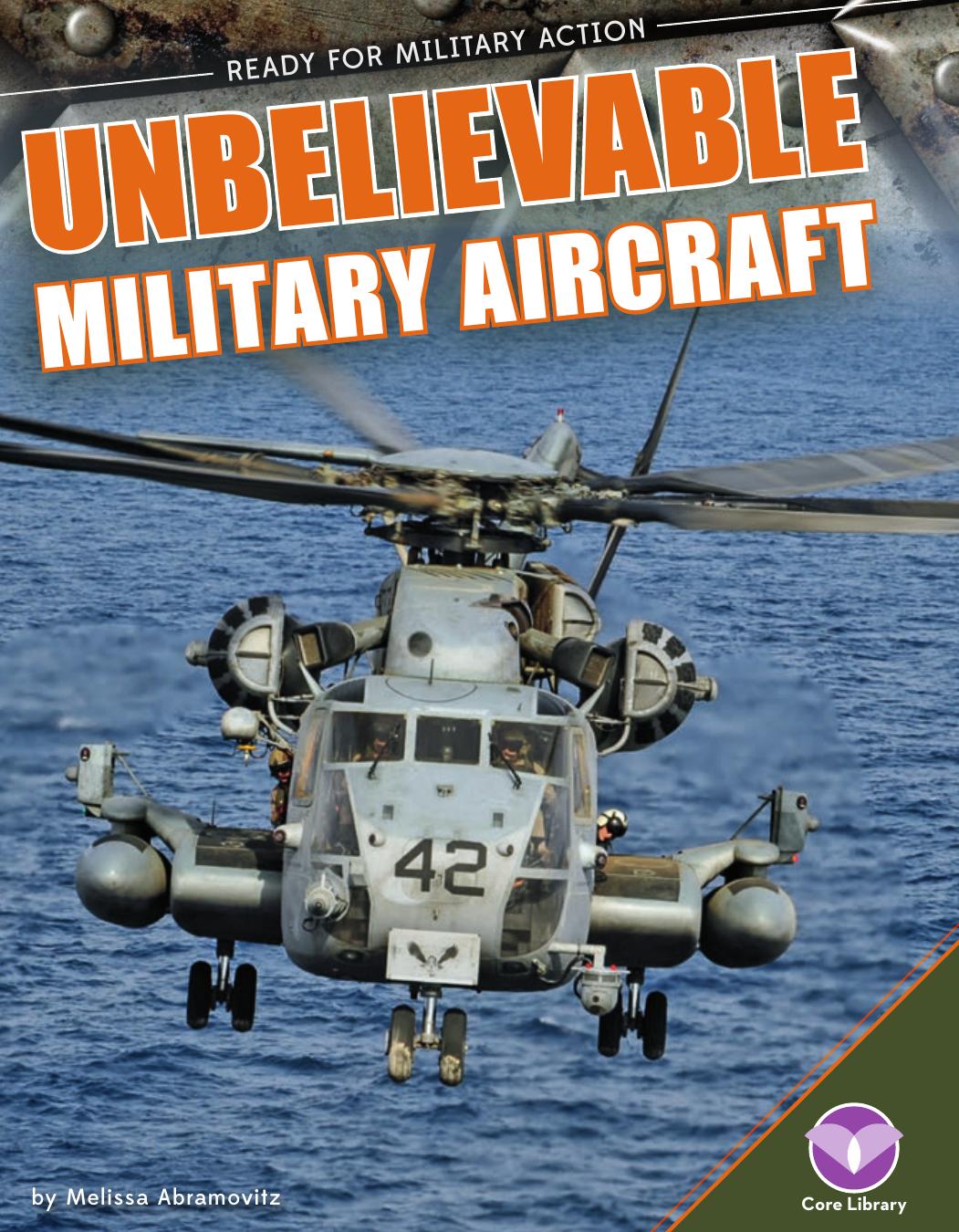 Unbelievable Military Aircraft by Melissa Abramovitz