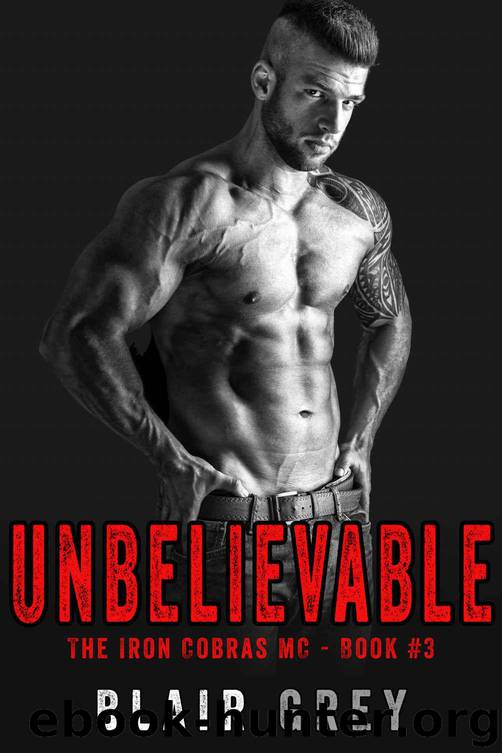 Unbelievable: A Biker Motorcycle Club Romance (Iron Cobras MC - Book #3) by Grey Blair