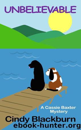 Unbelievable: A Humorous and Romantic Cozy (Cassie Baxter Mysteries Book 1) by Cindy Blackburn