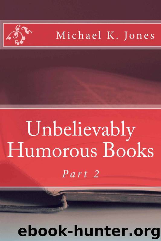 Unbelievably Humorous Books by Michael Jones