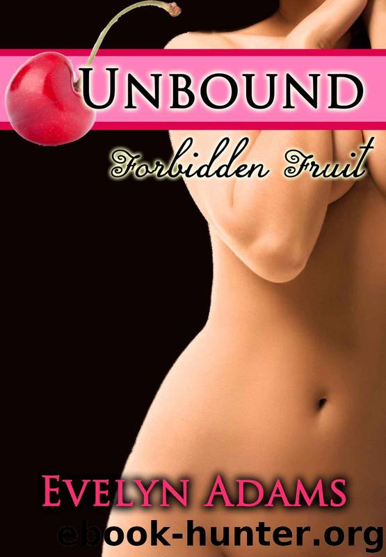 Unbound (Forbidden Fruit: A BBW, BDSM Erotic Romance) by Adams Evelyn