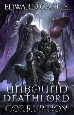 Unbound Deathlord: Corruption (Unbound Deathlord Series Book 3) by Edward Castle