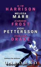 Unbound by Kim Harrison & Jeaniene Frost & Vicki Pettersson & Jocelynn Drake & Melissa Marr
