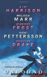 Unbound by Kim Harrison & Melissa Marr & Jeaniene Frost & Vicki Pettersson & Jocelynn Drake
