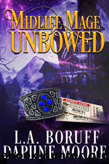 Unbowed: A Paranormal Women's Fiction Novel (Midlife Mage Book 3) by L.A. Boruff & Daphne Moore