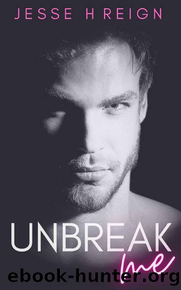 Unbreak Me: A first love, coming out story by Jesse H Reign