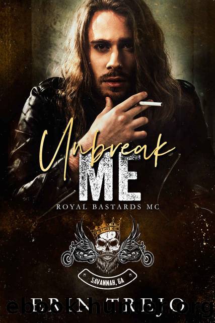 Unbreak Me: Royal Bastards Savannah, Ga Chapter by Erin Trejo