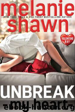 Unbreak My Heart (Valentine Bay Book 5) by Melanie Shawn