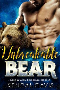 Unbreakable Bear (Cave & Claw Emporium Book 2) by Kendal Davis