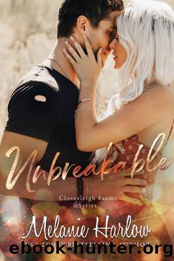 Unbreakable: A Cloverleigh Farms Standalone by Melanie Harlow