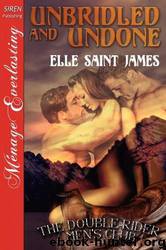 Unbridled and Undone by Elle Saint James