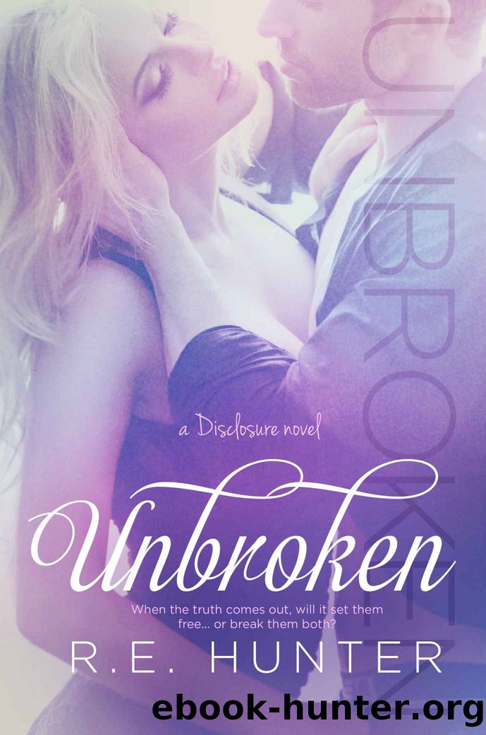 Unbroken (The Disclosure Series Book 2) by R.E. Hunter