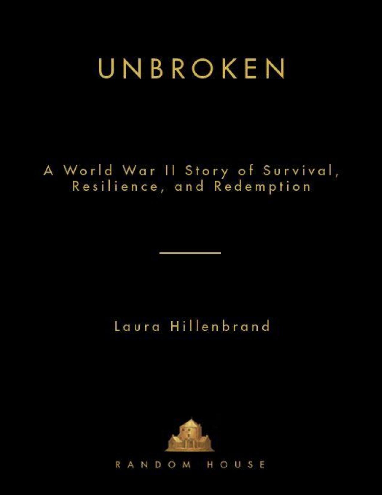 Unbroken: A World War II Story of Survival, Resilience, and Redemption by Hillenbrand Laura