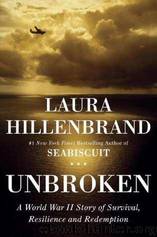 Unbroken-A World War II Story of Survival, Resilience, and Redemption by Laura Hillenbrand