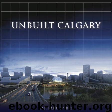 Unbuilt Calgary by Stephanie White