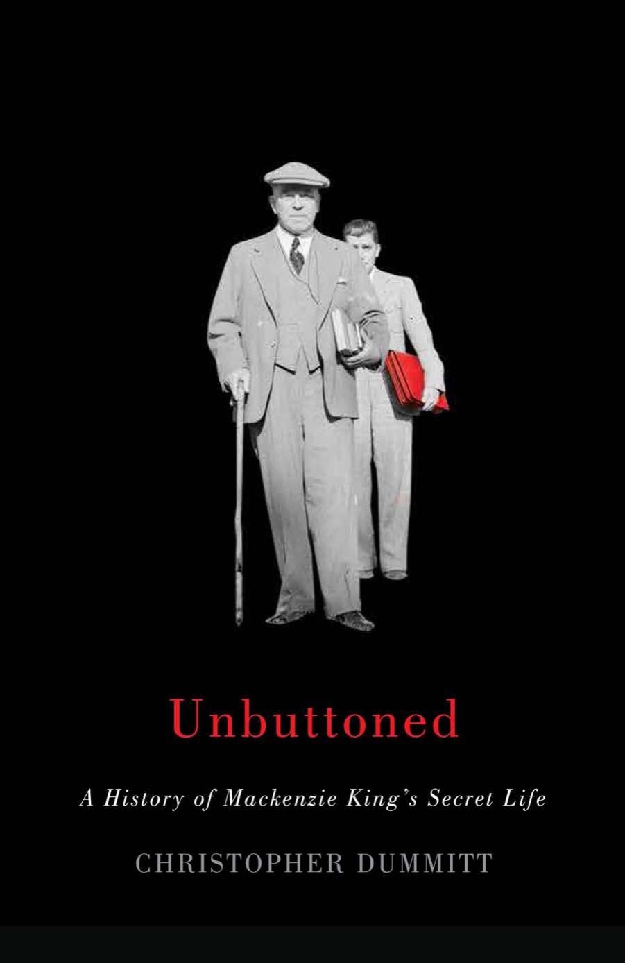Unbuttoned: A History of Mackenzie King's Secret Life by Unknow