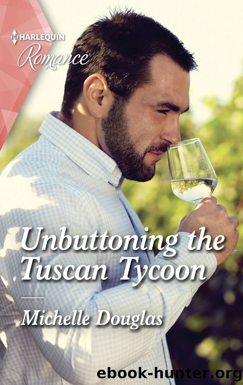 Unbuttoning the Tuscan Tycoon by Michelle Douglas