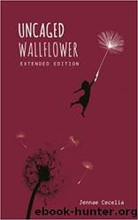 Uncaged Wallflower - Extended Edition by Jennae Cecelia
