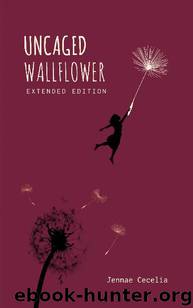 Uncaged Wallflower- Extended Edition by Jennae Cecelia