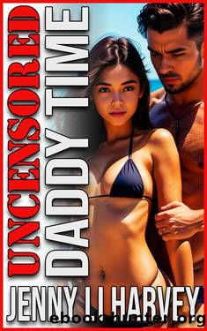 Uncensored Erotica: Daddy Time: 30 Short Bedtime Erotica Stories by Jenny Lǐ Harvey