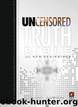 Uncensored Truth Bible for New Beginnings by Jud Wilhite
