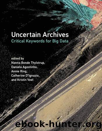 Uncertain Archives by Uncertain Archives Critical Keywords for Big Data-The MIT Press (2021)