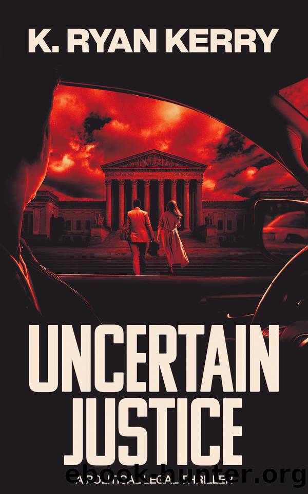 Uncertain Justice: A Legal Thriller by K. Ryan Kerry