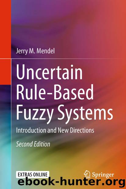 Uncertain Rule-Based Fuzzy Systems by Jerry M. Mendel