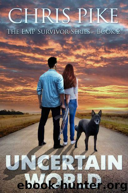 Uncertain World: The EMP Survivor Series Book 2 by Chris Pike