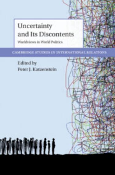 Uncertainty and Its Discontents: Worldviews in World Politics by Peter J. Katzenstein (editor)