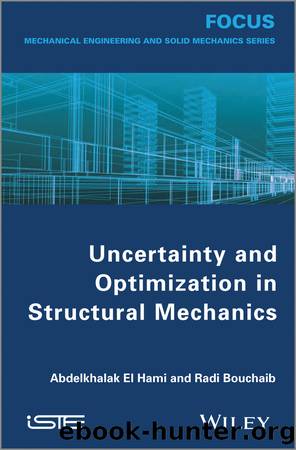 Uncertainty and Optimization in Structural Mechanics by El Hami Abdelkhalak; Bouchaib Radi; & Bouchaïb Radi