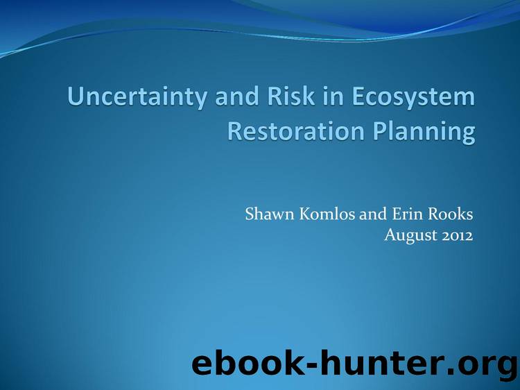 Uncertainty and Risk in Ecosystem Restoration Planning by Komlos
