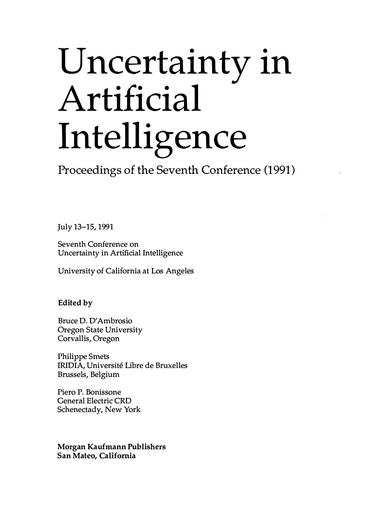 Uncertainty in Artificial Intelligence : proceedings of the seventh conference (1991) : July 13-15, 1991 : Seventh Conference on Uncertainty in Artificial Intelligence, University by Bruce D'Ambrosio; Philippe Smets; Piero Patrone Bonissone