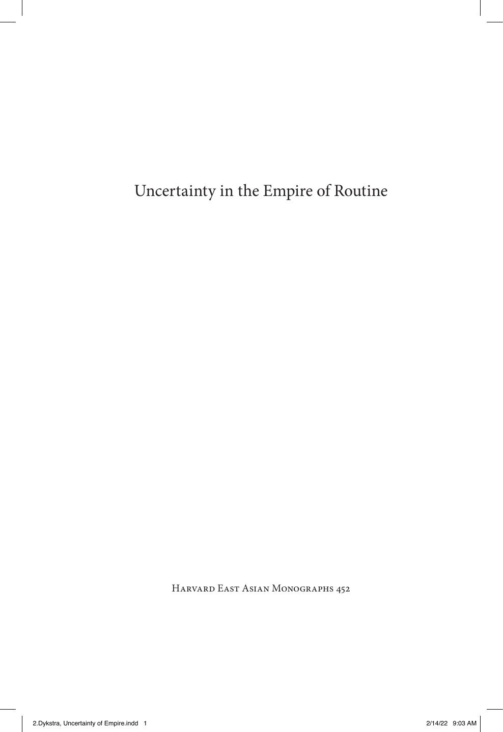 Uncertainty in the Empire of Routine The Administrative Revolution of the Eighteenth-Century Qing State by Maura Dykstra