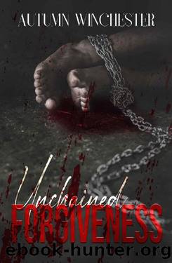 Unchained Forgiveness by Autumn Winchester