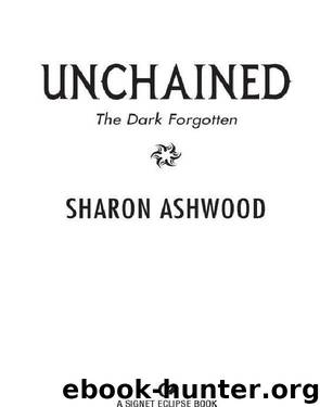 Unchained: The Dark Forgotten by Ashwood Sharon